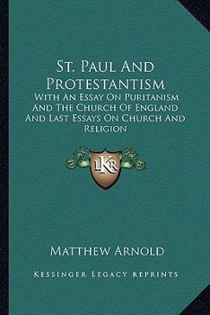 St. Paul and Protestantism: with an essay on Puritanism and the Church of England