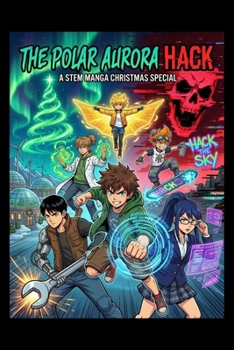 The Polar Aurora Hack – A STEM Manga Christmas Special (STEM Manga (Adventure + Educational))