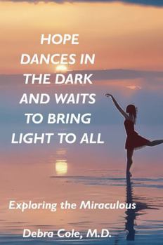 Hope Dances in the Dark and Waits to Bring Light to All: Exploring the Miraculous