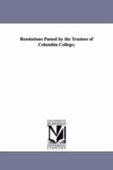 Paperback Resolutions Passed by the Trustees of Columbia College; Book