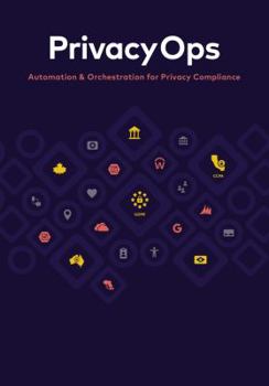 Unknown Binding Privacy Ops - Automating Privacy Operations Across Your Organization Book