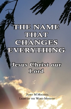 Paperback The Name That Changes Everything: Jesus Christ Our Lord Book