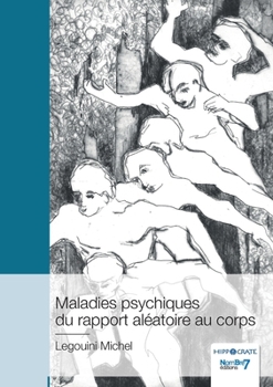 Paperback Maladies psychiques du rapport aléatoire au corps [French] Book
