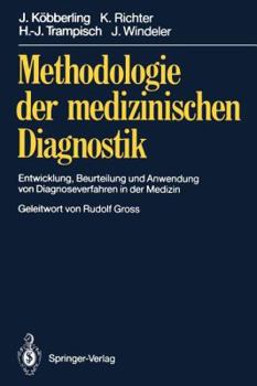 Paperback Methodologie Der Medizinischen Diagnostik: Entwicklung, Beurteilung Und Anwendung Von Diagnoseverfahren in Der Medizin [German] Book