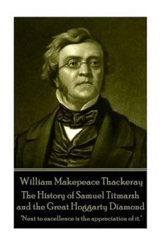 Paperback William Makepeace Thackeray - The History of Samuel Titmarsh and the Great Hogg: "Next to excellence is the appreciation of it." Book