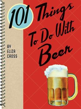Spiral-bound 101 Things to Do with Beer Book