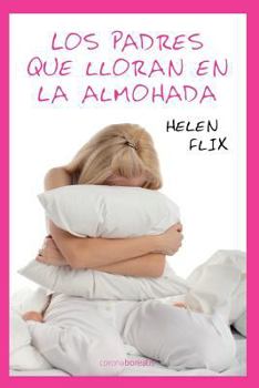 Paperback Los padres que lloran en la almohada [Spanish] Book