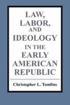 Electronics Law, Labor, and Ideology in the Early American Republic Book