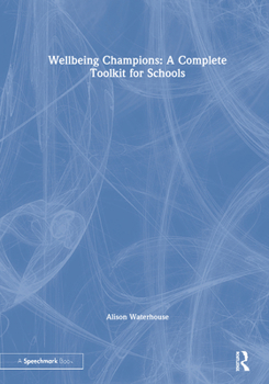 Hardcover Wellbeing Champions: A Complete Toolkit for Schools Book