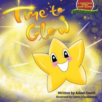 Paperback Time to Glow: A Christmas Story Sing-Along (Kid in My Food) Book