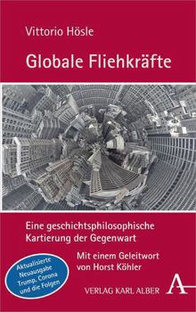 Hardcover Globale Fliehkrafte: Eine Geschichtsphilosophische Kartierung Der Gegenwart. Aktualisierte Und Erweiterte Neuausgabe [German] Book