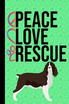 Peace Love Rescue: Anxiety Journal and Mandala Coloring Book 6x9 90 Pages Positive Affirmations Anxiety Charts English Springer Spaniel Rescue Dog Green Cover