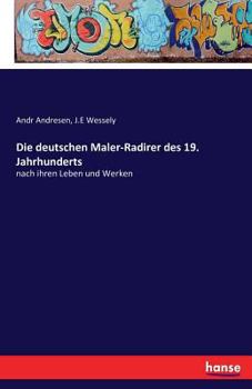 Paperback Die deutschen Maler-Radirer des 19. Jahrhunderts: nach ihren Leben und Werken [German] Book