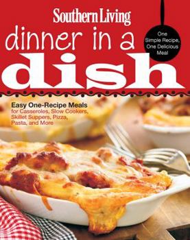 Paperback Southern Living Dinner in a Dish: One Simple Recipe, One Delicious Meal Book
