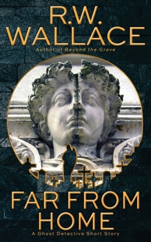 Far From Home: A Ghost Detective Short Story - Book #0 of the Ghost Detective