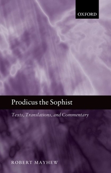 Hardcover Prodicus the Sophist: Text, Translation, and Commentary Book