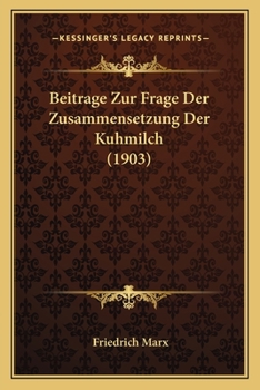 Paperback Beitrage Zur Frage Der Zusammensetzung Der Kuhmilch (1903) [German] Book