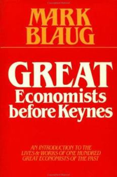 Paperback Great Economists Before Keynes: An Introduction to the Lives and Works of One Hundred Great Economists of the Past Book