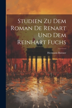 Paperback Studien zu dem Roman de Renart und dem Reinhart Fuchs [German] Book