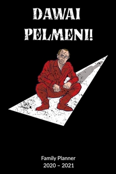Dawai Pelmeni. Family Planner 2020-2021: Pelmeni and Putin Notebook, Family Planner 2020-2021 6x9.