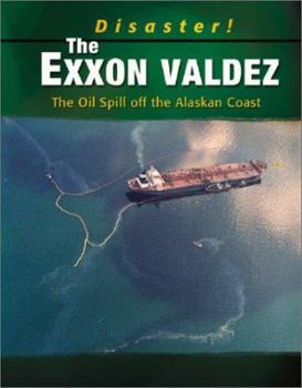 Hardcover The EXXON Valdez: The Oil Spill Off the Alaskan Coast Book