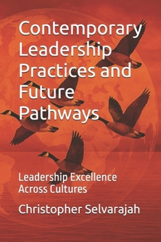 Paperback Contemporary Leadership Practices and Future Pathways: Leadership Excellence Across Cultures Book
