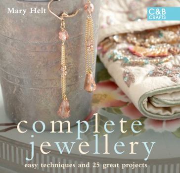 Hardcover Complete Jewellery: Easy Techniques and 25 Great Projects Book