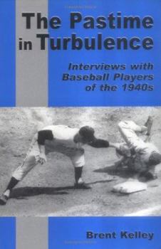 Paperback The Pastime in Turbulence: Interviews with Baseball Players of the 1940s Book