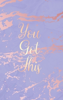 Paperback You Got This: Inspirational Quote Bullet Journal, Trendy Purple Marble and Rose Gold - 5 x 8, 120 Dot Grid Pages Book