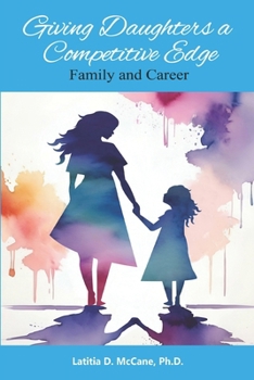 Paperback Giving Daughters a Competitive Edge: Family and Career Book