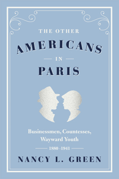 Hardcover The Other Americans in Paris: Businessmen, Countesses, Wayward Youth, 1880-1941 Book