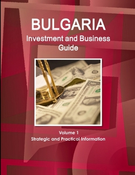 Paperback Bulgaria Investment and Business Guide Volume 1 Strategic and Practical Information Book