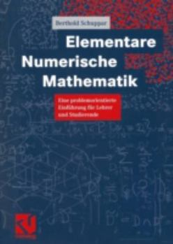 Paperback Elementare Numerische Mathematik: Eine Problemorientierte Einführung Für Lehrer Und Studierende [German] Book