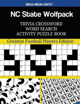 NC State Wolfpack Trivia Crossword Word Search Activity Puzzle Book: Greatest Football Players Edition