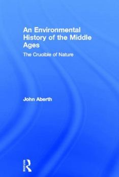 Hardcover An Environmental History of the Middle Ages: The Crucible of Nature Book