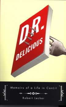 Paperback Dr. Delicious: Memoirs of a Life in Canlit Book