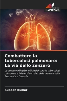Paperback Combattere la tubercolosi polmonare: La via dello zenzero [Italian] Book