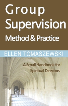 Paperback Group Supervision Method and Practice: A Small Handbook for Spiritual Directors Book