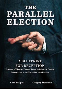 Hardcover The Parallel Election: A Blueprint for Deception Book