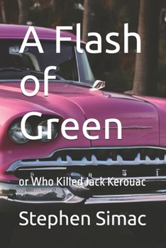 Paperback A Flash of Green: or Who Killed Jack Kerouac Book