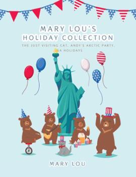 Paperback Mary Lou's Holiday Collection: The Just Visiting Cat, Andy's Arctic Party, Usa Holidays Book