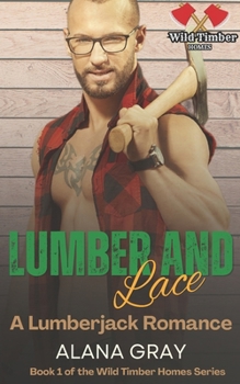 Lumber and Lace: A Lumberjack Romance (Wild Timber Homes - Springwood)