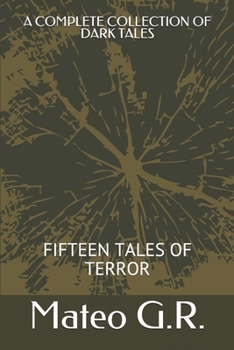 A COMPLETE COLLECTION OF DARK TALES: FIFTEEN TALES OF TERROR (DIE NACHT SERIE)