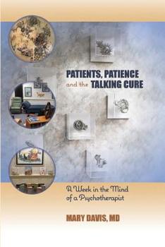 Paperback Patients, Patience, and the Talking Cure: A Week in the Mind of a Psychotherapist Book