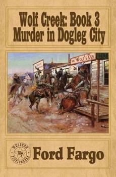 Wolf Creek: Murder in Dogleg City - Book #3 of the Wolf Creek
