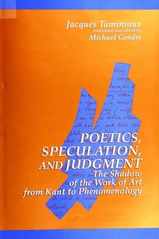 Paperback Poetics, Speculation, and Judgment: The Shadow of the Work of Art from Kant to Phenomenology Book