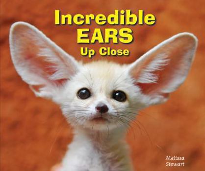 Incredible Ears Up Close - Book  of the Animal Bodies Up Close