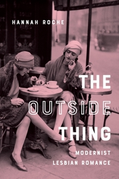 Hardcover The Outside Thing: Modernist Lesbian Romance Book
