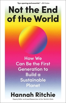 Hardcover Not the End of the World: How We Can Be the First Generation to Build a Sustainable Planet Book