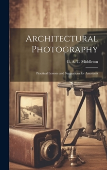 Hardcover Architectural Photography: Practical Lessons and Suggestions for Amateurs Book